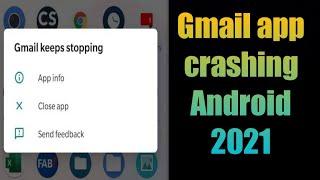 how to fix Gmail app crashing Android 2021