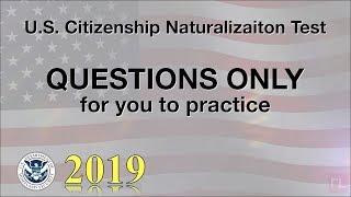 US Citizenship Test QUESTIONS ONLY For Practice 2019