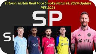 Real Face Smoke Patch FL 2024 PES 2021 Update Terbaru Worth It??? Cara InstallPasang dan Review