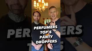 PERFUMER @AaronTerenceHughes  TOP 5 PANTYDROPPERS from his own brand