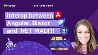 JS Girl in a .NET World Lets talk Interop between Angular Blazor & .NET MAUI