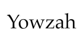 How to Pronounce Yowzah