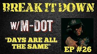 Break It Down EP #26 wM-Dot “Days Are All The Same