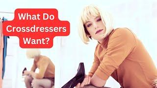 What Do Crossdressers Want?