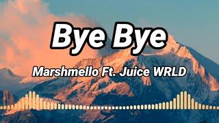 Bye Bye - Marshmello Ft. Juice WRLD Lyrics music