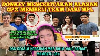 DONKEY MENCERITAKAN ALASAN GPX MEMBELI TEAM DARI MPL‼️KEBAIKAN MAS BAIM YANG SANGAT MEMBANTU GPX‼️