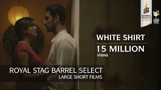 White Shirt  Kunal Kapoor & Kritika Kamra  Royal Stag Barrel Select Large Short Films