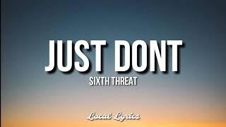 JUST DONT - SIXTH THREAT Lyrics New Song 2020