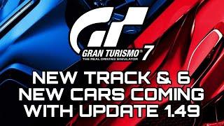 GRAN TURISMO 7 UPDATE 1.49  NEW TRACK & 6 NEW CARS COMING