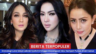 BERITA TERPOPULER  Luna Maya Labrak Syahrini hingga Mayangsari Sempat Punya Anak Kedua dari Bambang