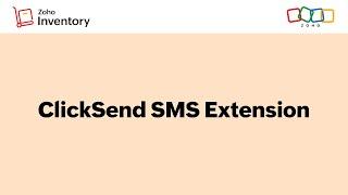 How ClickSend SMS Extension Works - Zoho Inventory