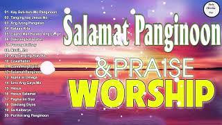 Good MorningBest Morning Worship Songs 2022 - Praise & Worship SongsTop Tagalog Jesus Songs 2022