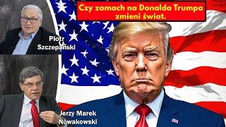 Czy zamach na Donalda Trumpa zmieni świat  Jerzy Marek Nowakowski i Piotr Szczepański