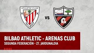  LIVE  Bilbao Athletic vs Arenas Club  2ª Federación 2023-24 I J27. jardunaldia