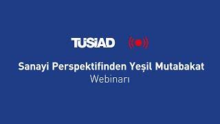 TÜSİAD - Sanayi Perspektifinden Yeşil Mutabakat Webinarı