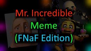 OTW Mr. Incredible Becoming Uncanny Meme FNaF Edition