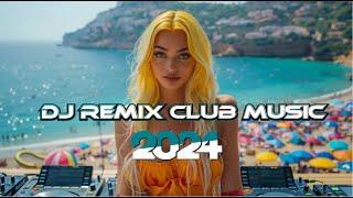 CLUB MUSIC 2024  Mashups & Remixes of Popular Songs 2024  DJ Remix Club Music Dance Party Mix 2024