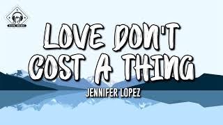 Jennifer Lopez - Love Dont Cost A Thing Lyrics