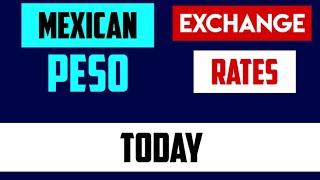 Mexican Peso Forex Trading Rates Today USDMXN 19 JULY 2024  Latest Market Updates