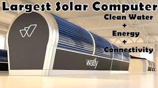 Watly The Largest Solar Computer that provide Clean WaterEnergyInternet Access