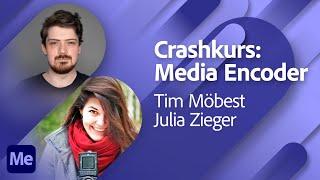 Crashkurs Media Encoder mit Tim Möbest und Julia Zieger  Adobe Live