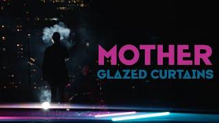 Glazed Curtains - Mother Official Music Video