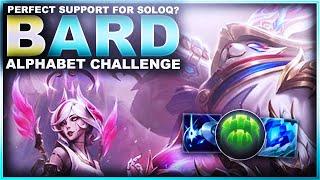 BARD IS THE PERFECT SUPPORT FOR SOLOQ? - Alphabet Challenge  League of Legends