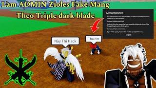 Trở Thành ADMIN Zioles Fake Sỡ Hữu Triple Dark Blade Trong Blox Fruits