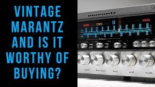 Vintage Marantz and Is It Worthy Of Buying?