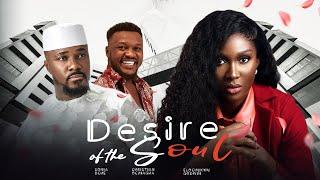 DESIRE OF THE SOUL - Sonia Uche Christian Ochiagha Elochukwu Godwin 2024 Nollywood Movie