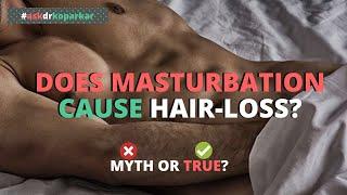 Does Masturbation Cause Hair Loss?   Ask Dr. Koparkar