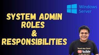 System Administrator Roles and Responsibilities  Become System Administrator 