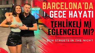 BARCELONADA GECE HAYATI BURASI AVRUPANIN EN TEHLİKELİ ŞEHRİ Mİ??I Barcelona Streets #6