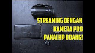 CARA LIVE STREAMING DI HP MENGGUNAKAN KAMERA PROFESIONAL DSLR MIRRORLESS ATAU HANDYCAM