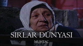 Sırlar Dünyası - MUHTAÇ