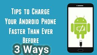 How to Charge Your Phone Faster On Android  Using 3 ways