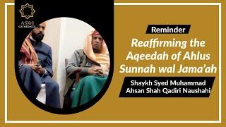 Reaffirming the Aqeedah of Ahlus Sunnah wal Jama’ah  Shaykh Syed Muhammad Ahsan Shah