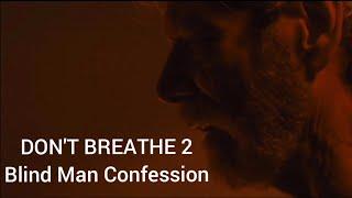 DONT BREATHE 2 Blind Man Confession