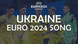 Ukraine EURO 2024 Song