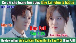 Review Phim Cô gái tìm được tổng tài nghìn tỷ bất t.ử  Anh Là Năm Tháng Em Là Sao Trời Bản Full