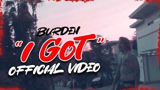 Burden - I Got Official Video