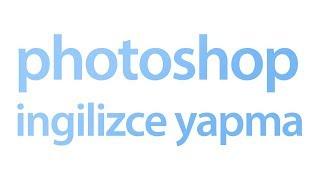 Photoshop Dilini İngilizce Yapmak CS6