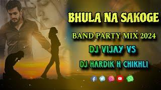 BHULA NA SAKOGE  BAND PARTY MIX 2024  DJ VIJAY VS FT. DJ HARDIK H CHIKHLI