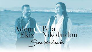 Adem Ekiz & Pela Nikolaidou  Sevdaluk Σεβνταλούκ  -New video clip 2022