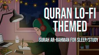 Lofi theme Relaxing Quran for sleepStudy - Surah Ar Rahman