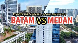 Kota Besar di Sumatra mana lebih maju? kota MEDAN atau kota BATAM