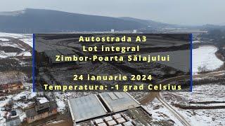 Autostrada A3 lot integral Zimbor-Poarta Sălajului 24 ianuarie 2024