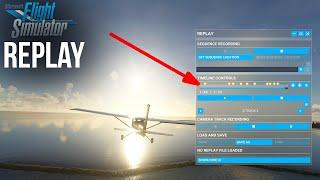 Microsoft Flight Simulator 2020 REPLAY FUNCTION IN DEPTH TUTORIAL