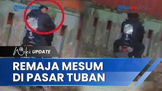 Video Remaja Diduga Mesum di Pasar Montong Tuban Viral Polisi Amankan Pemeran & Pelaku Penyebaran