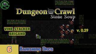 Dungeon Crawl Stone Soup -- Episode 6 Banishing Orcs -- Vine Stalker Brigand